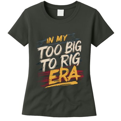In My Too Big To Rig Era Womens T-Shirt