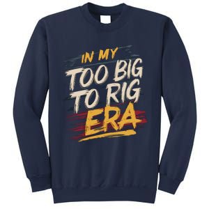 In My Too Big To Rig Era Sweatshirt