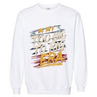 In My Too Big To Rig Era Garment-Dyed Sweatshirt