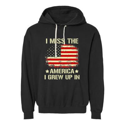 I Miss The America I Grew Up In American Flag Vintage Garment-Dyed Fleece Hoodie