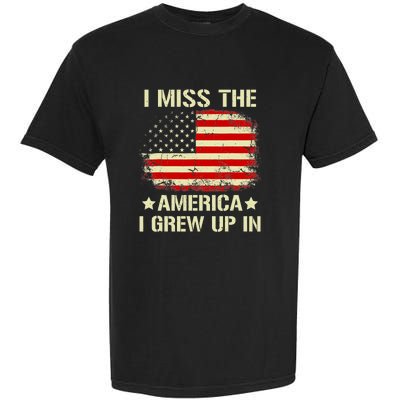 I Miss The America I Grew Up In American Flag Vintage Garment-Dyed Heavyweight T-Shirt