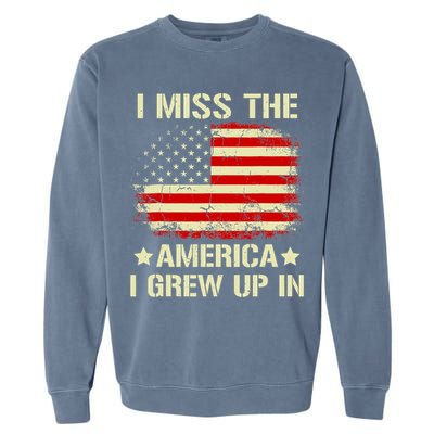 I Miss The America I Grew Up In American Flag Vintage Garment-Dyed Sweatshirt