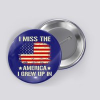 I Miss The America I Grew Up In American Flag Vintage Button