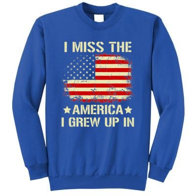 I Miss The America I Grew Up In American Flag Vintage Tall Sweatshirt