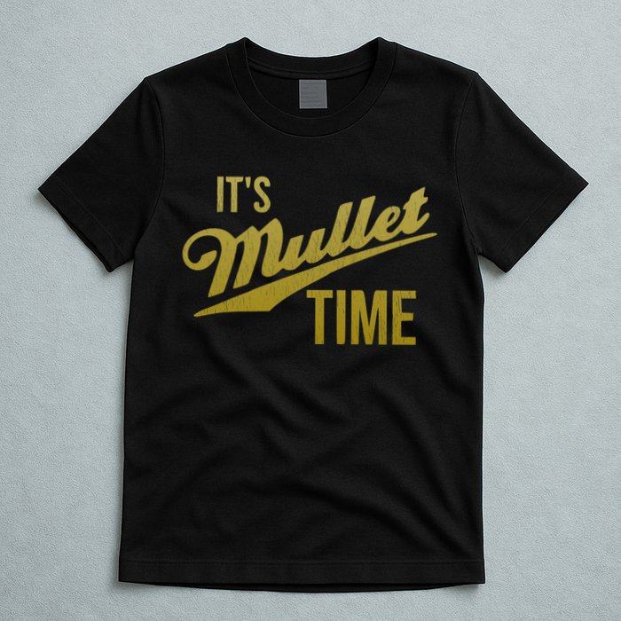 It's Mullet Time, Funny Redneck Mullet T-Shirt