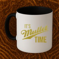 It's Mullet Time, Funny Redneck Mullet Coffee Mug