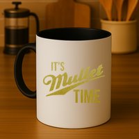 It's Mullet Time, Funny Redneck Mullet Coffee Mug