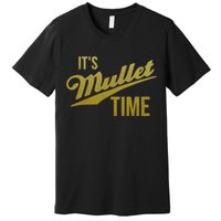 It's Mullet Time, Funny Redneck Mullet Premium T-Shirt