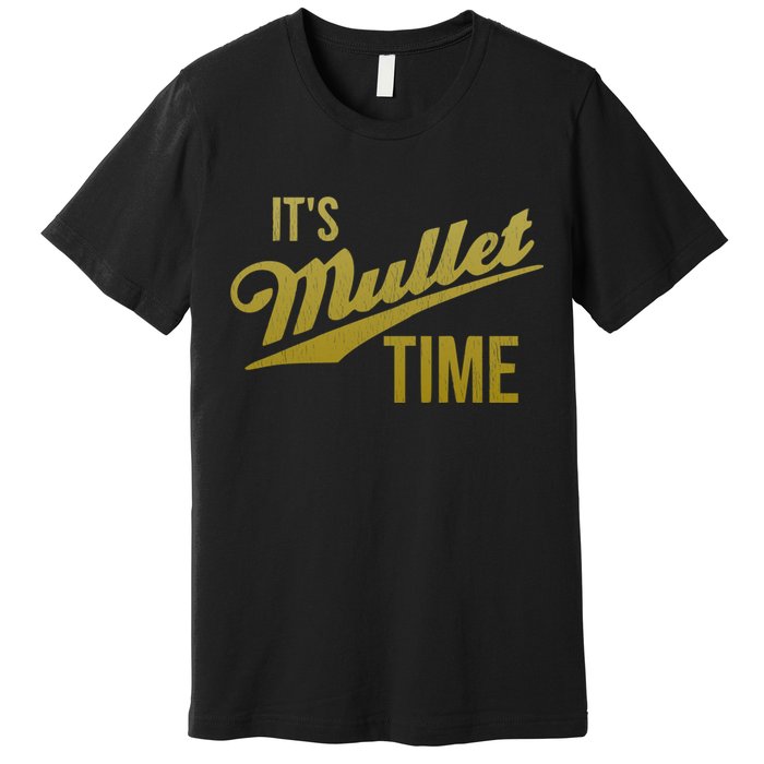 It's Mullet Time, Funny Redneck Mullet Premium T-Shirt