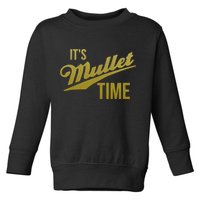 It's Mullet Time, Funny Redneck Mullet Toddler Sweatshirt