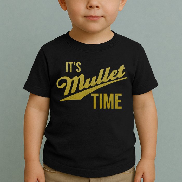 It's Mullet Time, Funny Redneck Mullet Toddler T-Shirt