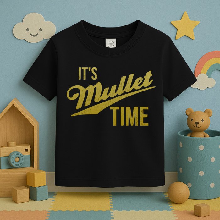 It's Mullet Time, Funny Redneck Mullet Toddler T-Shirt