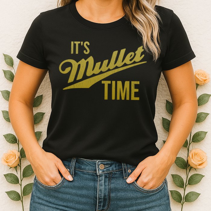 It's Mullet Time, Funny Redneck Mullet Womens T-Shirt