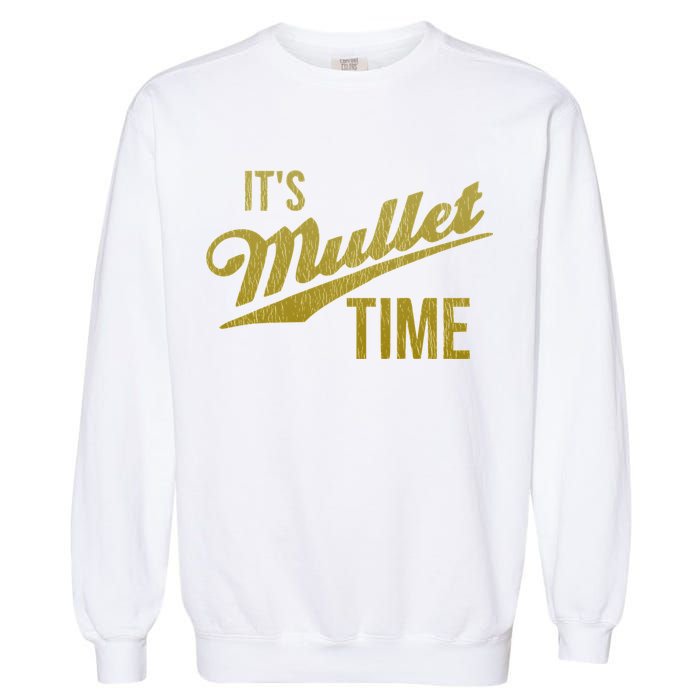 It's Mullet Time, Funny Redneck Mullet Garment-Dyed Sweatshirt