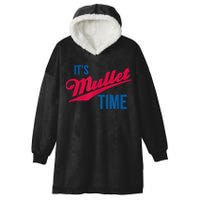 It's Mullet Time, Funny Redneck Mullet Hooded Wearable Blanket