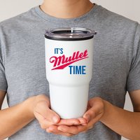 It's Mullet Time, Funny Redneck Mullet Tumbler