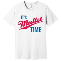 It's Mullet Time, Funny Redneck Mullet Premium T-Shirt