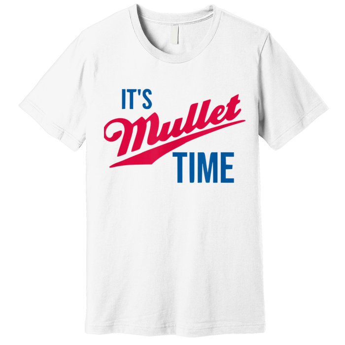 It's Mullet Time, Funny Redneck Mullet Premium T-Shirt