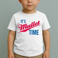 It's Mullet Time, Funny Redneck Mullet Toddler T-Shirt