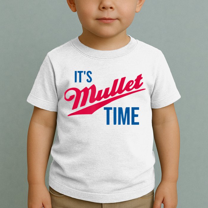 It's Mullet Time, Funny Redneck Mullet Toddler T-Shirt