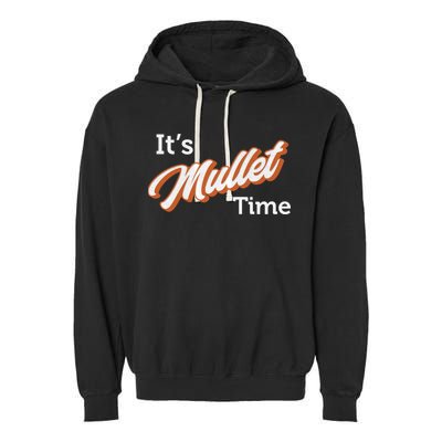 It's Mullet Time, Funny Redneck Mullet Garment-Dyed Fleece Hoodie