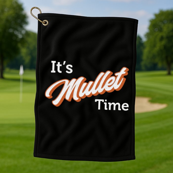 It's Mullet Time, Funny Redneck Mullet Golf Towel