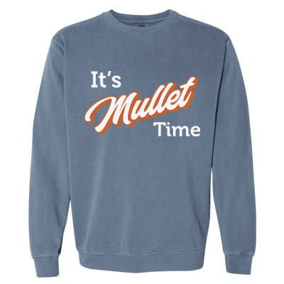 It's Mullet Time, Funny Redneck Mullet Garment-Dyed Sweatshirt