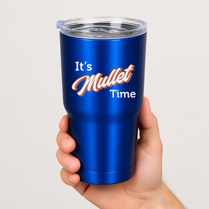 It's Mullet Time, Funny Redneck Mullet Tumbler