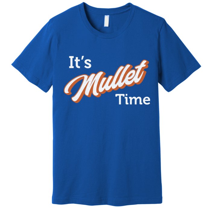 It's Mullet Time, Funny Redneck Mullet Premium T-Shirt
