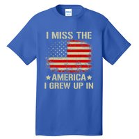 I Miss The America I Grew Up In American Flag Gift Tall T-Shirt