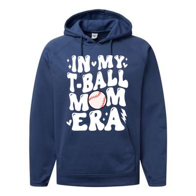 In My Tball Mom Era Baseball Mom Retro Game Day T Ball Team Gift Performance Fleece Hoodie