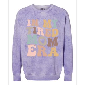 In My Tired Mom Era For Mamas Gift Colorblast Crewneck Sweatshirt