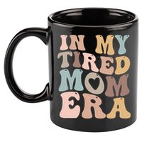 In My Tired Mom Era For Mamas Gift 11oz C Handle Ceramic Mug