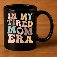 In My Tired Mom Era For Mamas Gift 11oz C Handle Ceramic Mug