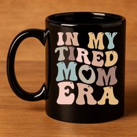 In My Tired Mom Era For Mamas Gift 11oz C Handle Ceramic Mug