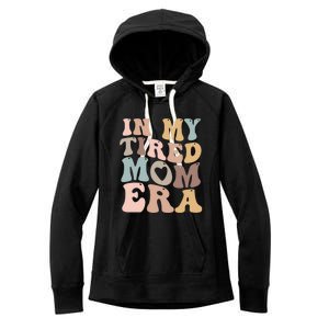 In My Tired Mom Era For Mamas Gift Women's Fleece Hoodie