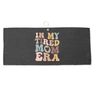 In My Tired Mom Era For Mamas Gift Large Microfiber Waffle Golf Towel