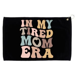 In My Tired Mom Era For Mamas Gift Grommeted Golf Towel