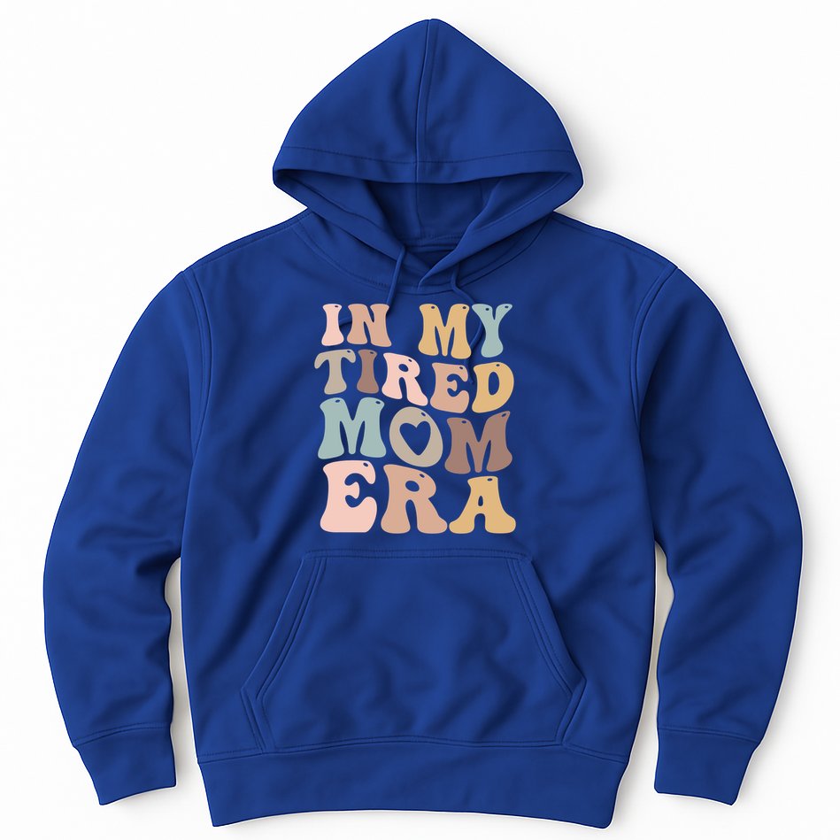In My Tired Mom Era For Mamas Gift Hoodie