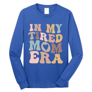 In My Tired Mom Era For Mamas Gift Long Sleeve Shirt