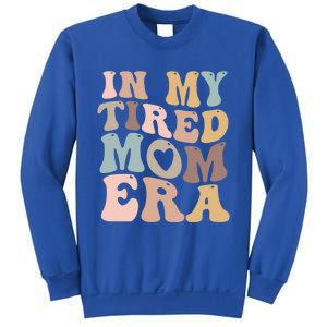 In My Tired Mom Era For Mamas Gift Sweatshirt