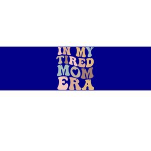 In My Tired Mom Era For Mamas Gift Bumper Sticker