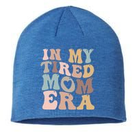 In My Tired Mom Era For Mamas Gift Sustainable Beanie