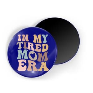 In My Tired Mom Era For Mamas Gift Magnet