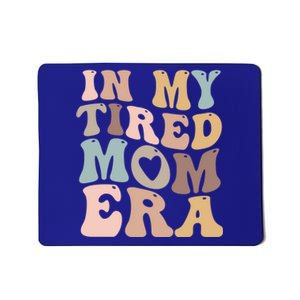 In My Tired Mom Era For Mamas Gift Mousepad