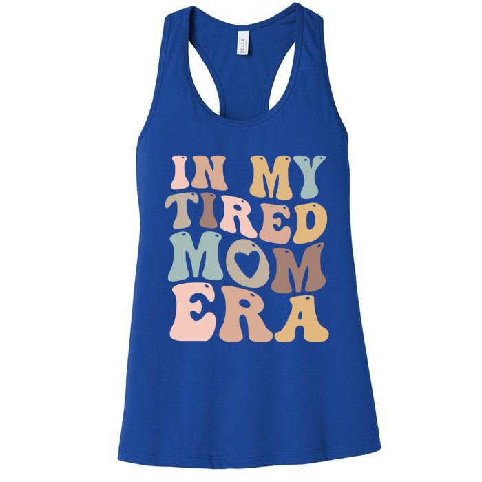 In My Tired Mom Era For Mamas Gift Women's Racerback Tank