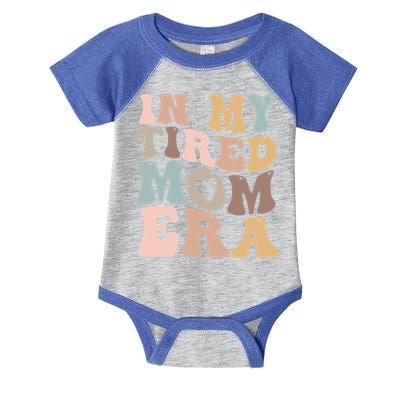 In My Tired Mom Era For Mamas Gift Infant Baby Jersey Bodysuit