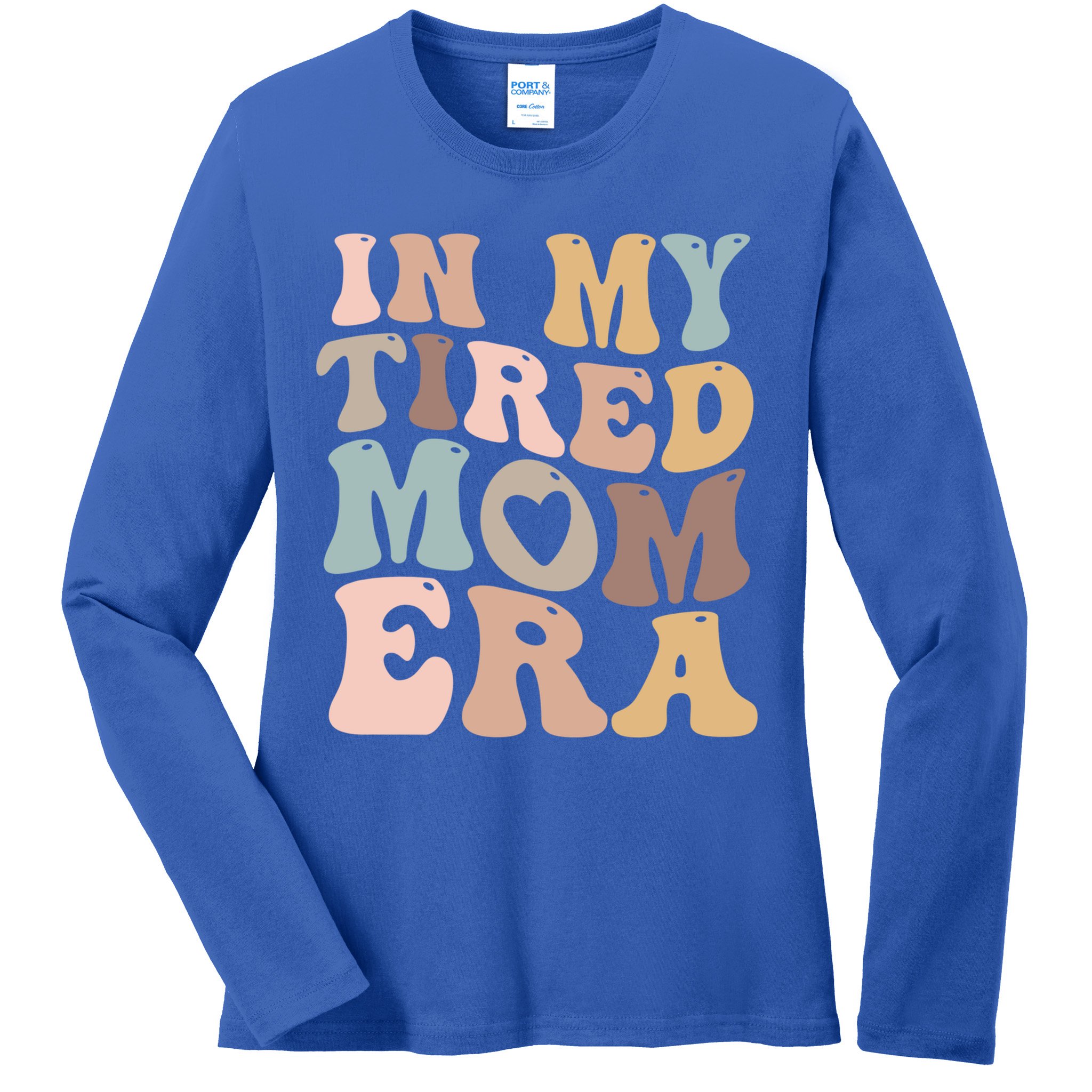 In My Tired Mom Era For Mamas Gift Ladies Long Sleeve Shirt