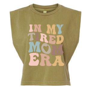 In My Tired Mom Era For Mamas Gift Garment-Dyed Women's Muscle Tee