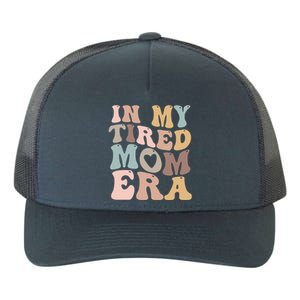 In My Tired Mom Era For Mamas Gift Yupoong Adult 5-Panel Trucker Hat